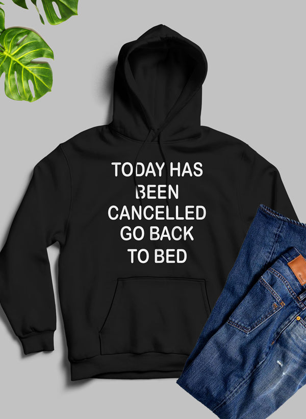 Today Has Been Cancelled Hoodie