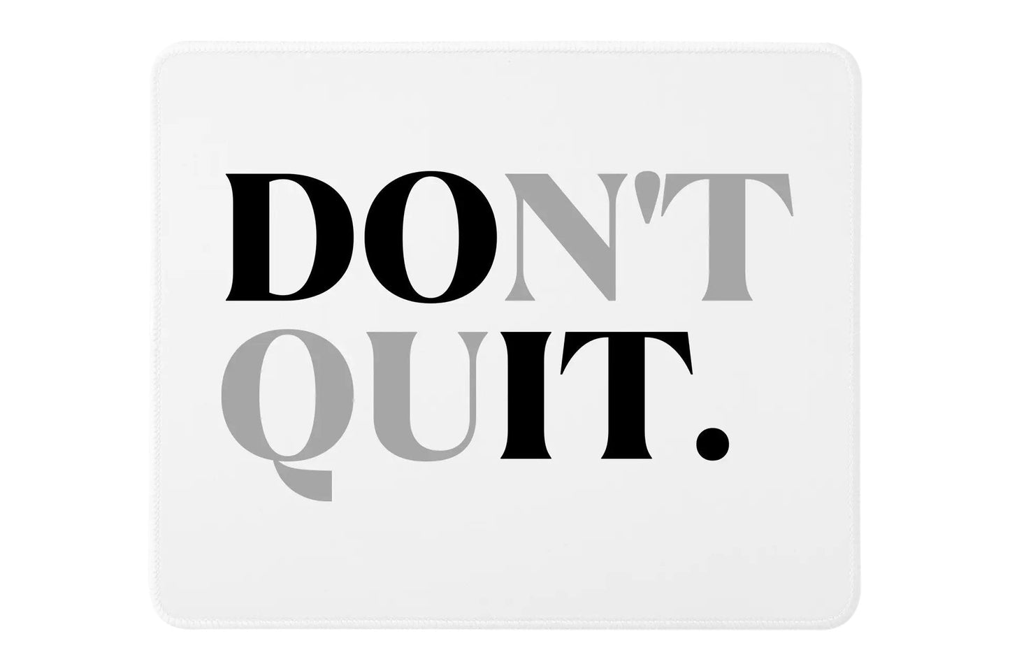 Don't Quit Premium-Rechteckmauspad mit genähten Kanten