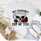 Not Everyone's Cup Of Tea T-Shirt
