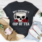 Not Everyone's Cup Of Tea T-Shirt