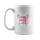 Thoughts Create Reality 15oz Mug