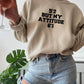 52 But My Attitude Sweat Shirt