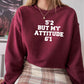 52 But My Attitude Sweat Shirt