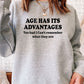 Age Has Its Advantages Sweat Shirt