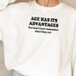 Age Has Its Advantages Sweat Shirt