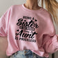 Being A Sister Is An Honor Being An Aunt Is Priceless Sweat Shirt