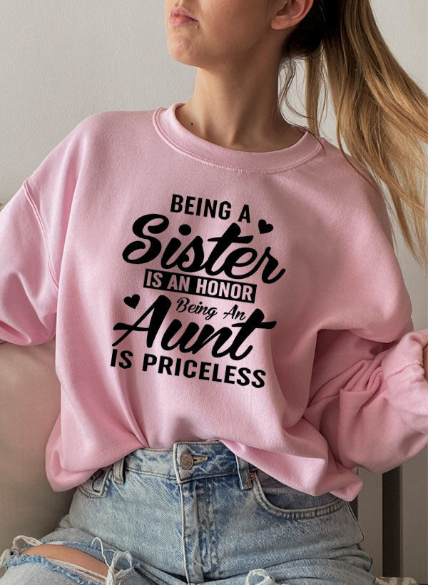 Being A Sister Is An Honor Being An Aunt Is Priceless Sweat Shirt