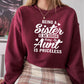 Being A Sister Is An Honor Being An Aunt Is Priceless Sweat Shirt