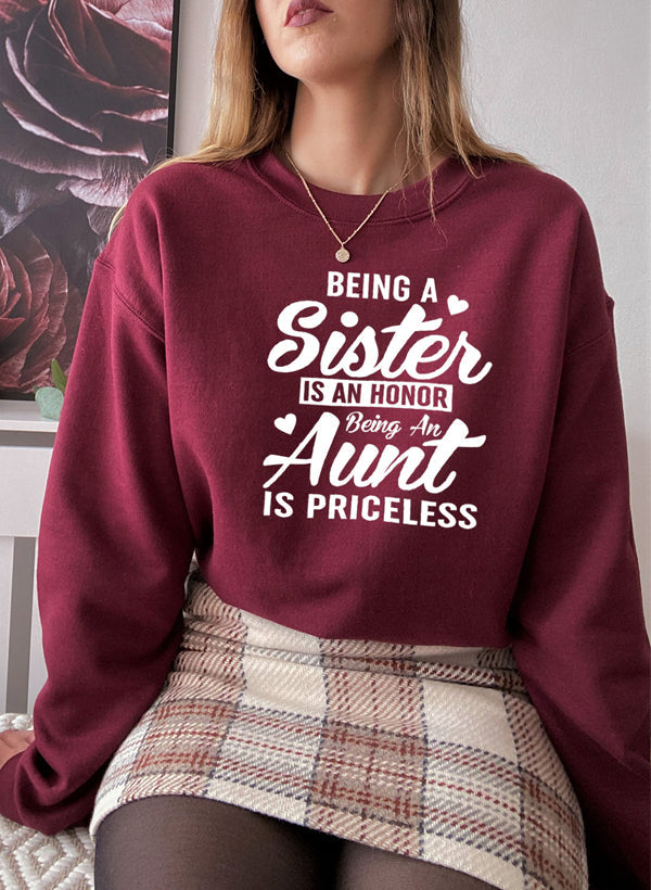 Being A Sister Is An Honor Being An Aunt Is Priceless Sweat Shirt