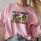 Dont Be Prickly Its Christmas Sweat Shirt