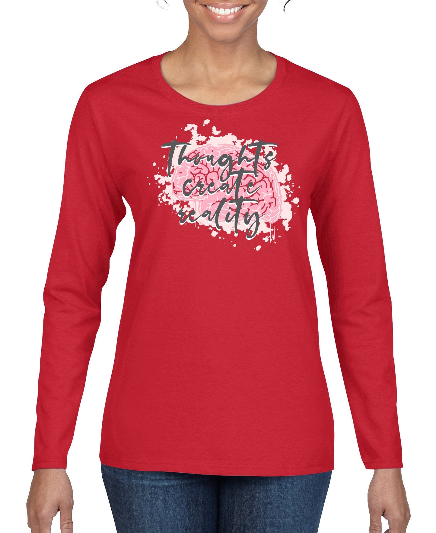 Thoughts Create Reality Women's Long Sleeve Shirt