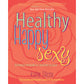 Healthy, Happy, Sexy by Katie Silcox