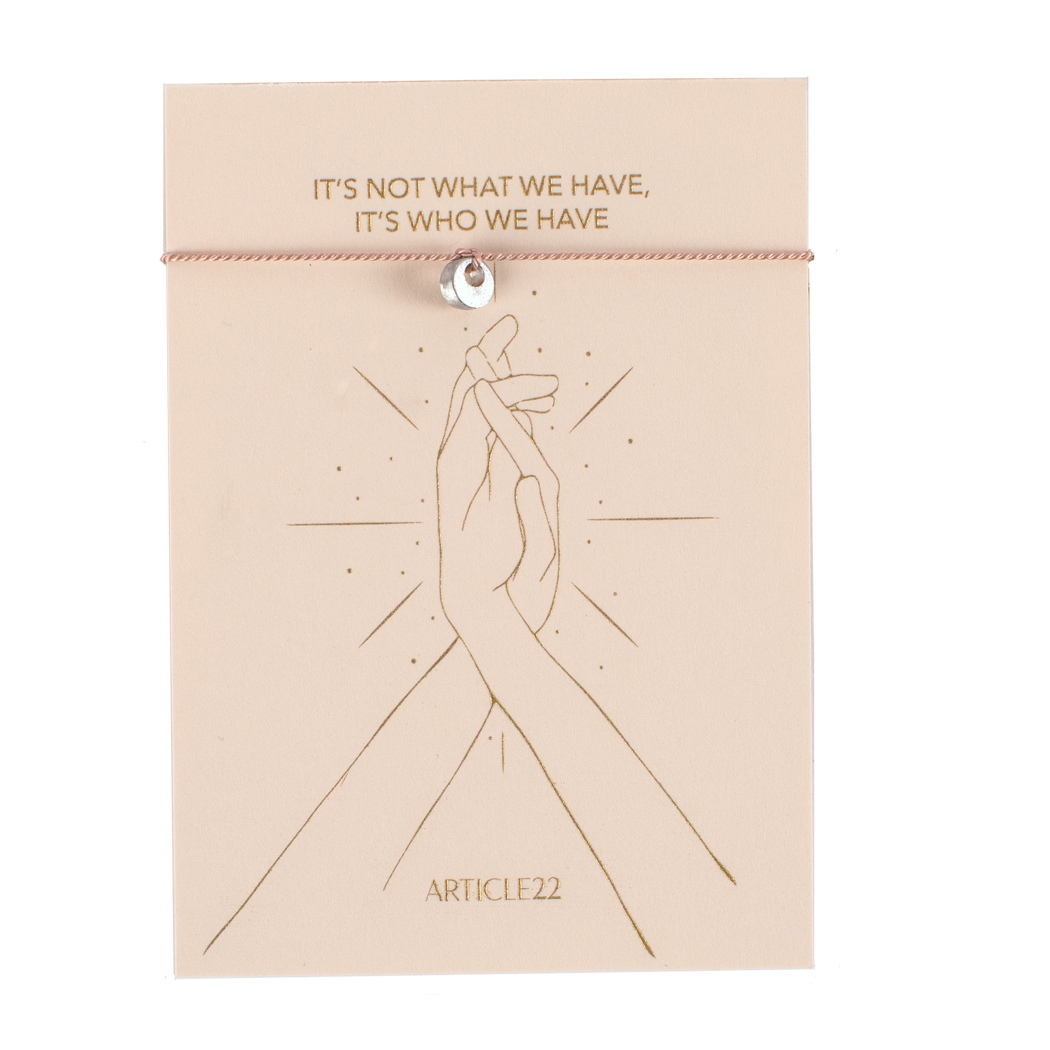 FRIENDSHIP "ITS NOT WHAT WE HAVE, BUT WHO WE HAVE" - SILK MANTRA BRACELET