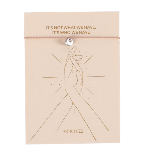 FRIENDSHIP "ITS NOT WHAT WE HAVE, BUT WHO WE HAVE" - SILK MANTRA BRACELET