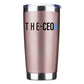 The CEO 20oz Insulated Vacuum Sealed Tumbler