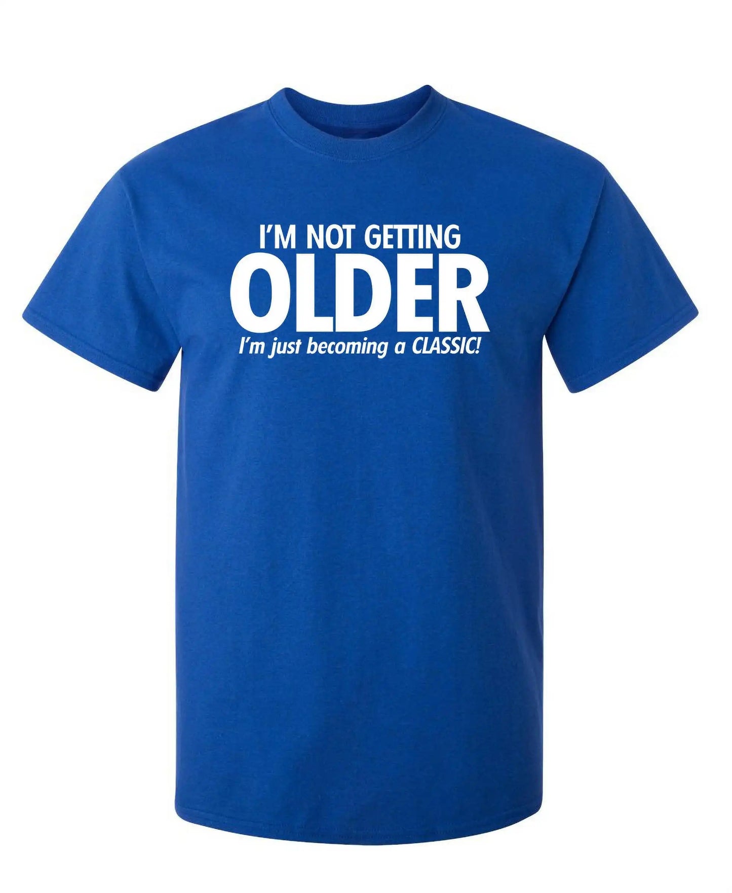 I'm Not Getting Older I'm Just Becoming T-Shirt Herren T-Shirts Neuheit Geburtstagsgeschenk Lustiges T-Shirt Sommer 100% Baumwolle T-Shirt Oberteil