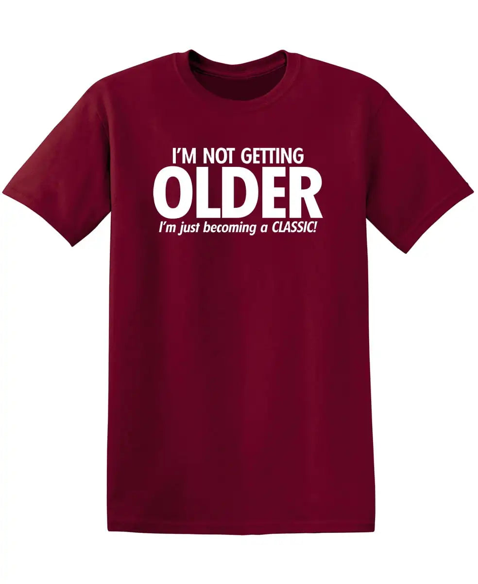 I'm Not Getting Older I'm Just Becoming T-Shirt Herren T-Shirts Neuheit Geburtstagsgeschenk Lustiges T-Shirt Sommer 100% Baumwolle T-Shirt Oberteil