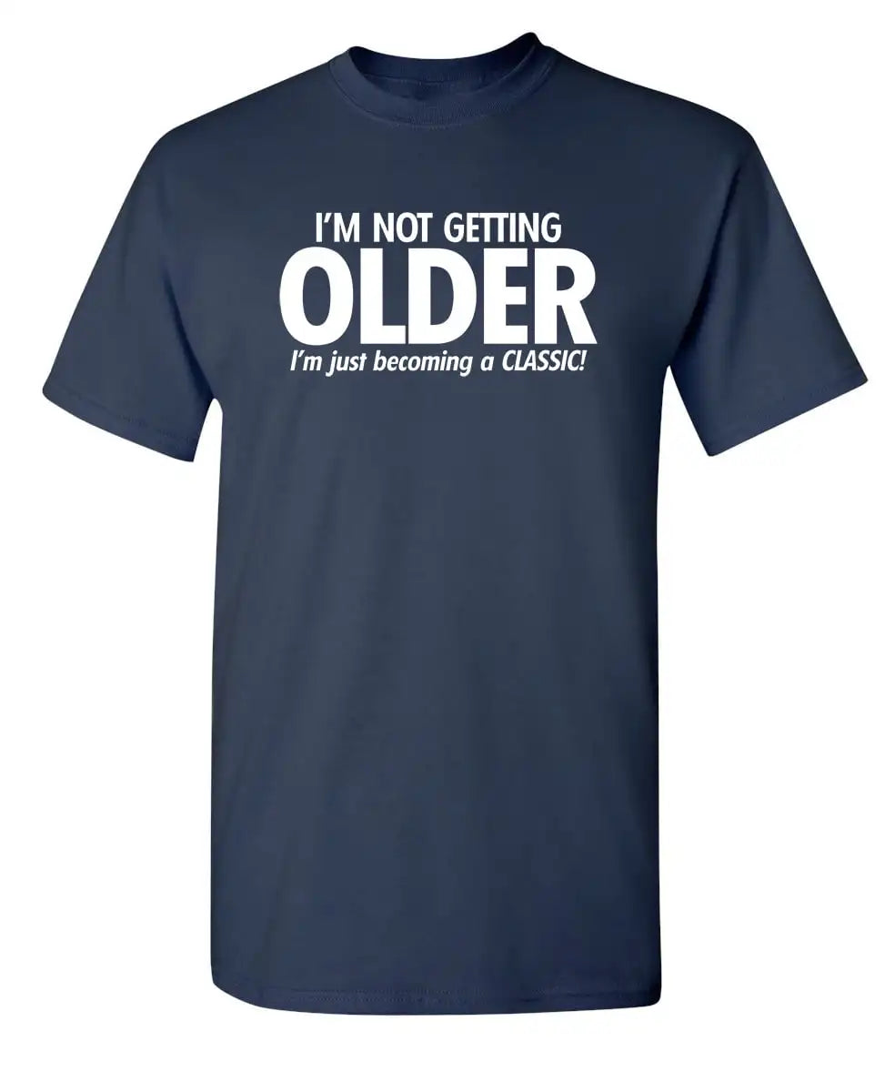 I'm Not Getting Older I'm Just Becoming T-Shirt Herren T-Shirts Neuheit Geburtstagsgeschenk Lustiges T-Shirt Sommer 100% Baumwolle T-Shirt Oberteil