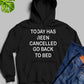 Today Has Ben Cancelled Hoodie