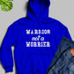 Warrior Not A Worrier Hoodie