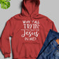 Why YAll Tryin To Test The Jesus In Me Hoodie