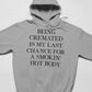Being Cremated Is My Last Chance For A Smokin' Hot Body Hoodie