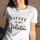 Coffee Is My Valentine – DTF Transfer