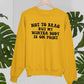 Not to Brag But My Winter Body Is On Point Sweat Shirt