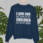 I Love God But Some Of His Children Get On My Nerves Sweat Shirt