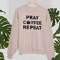 Pray Coffee Repeat Sweat Shirt