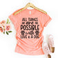 All Things Are Possible With Love And A Dog T-shirt