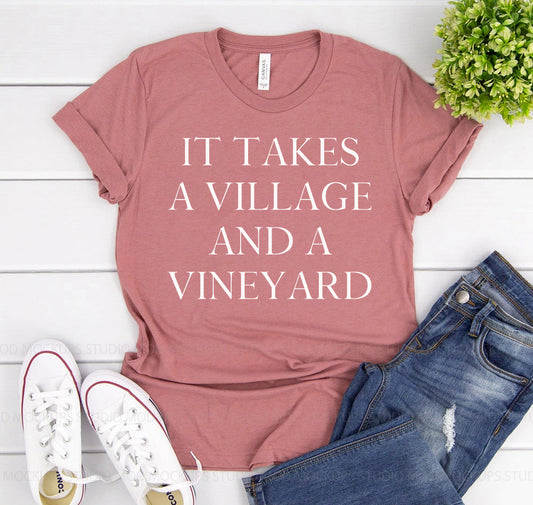 It Takes A Village And A Vineyard T-Shirt
