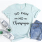 No Pain No Champagne T-shirt