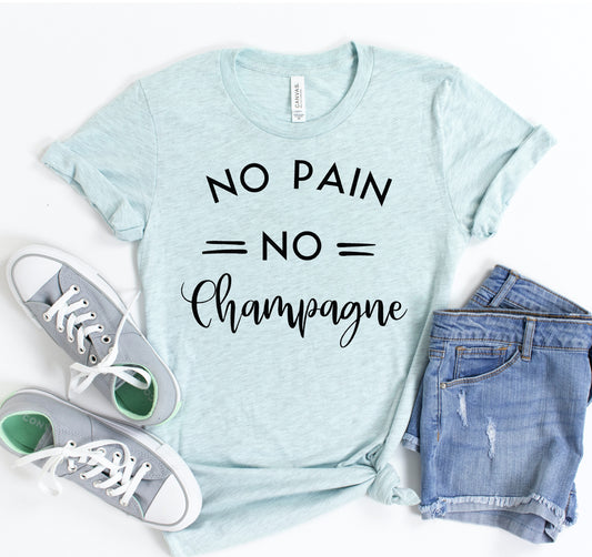Kein Schmerz kein Champagner T-Shirt