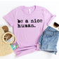 Be A Nice Human T-shirt