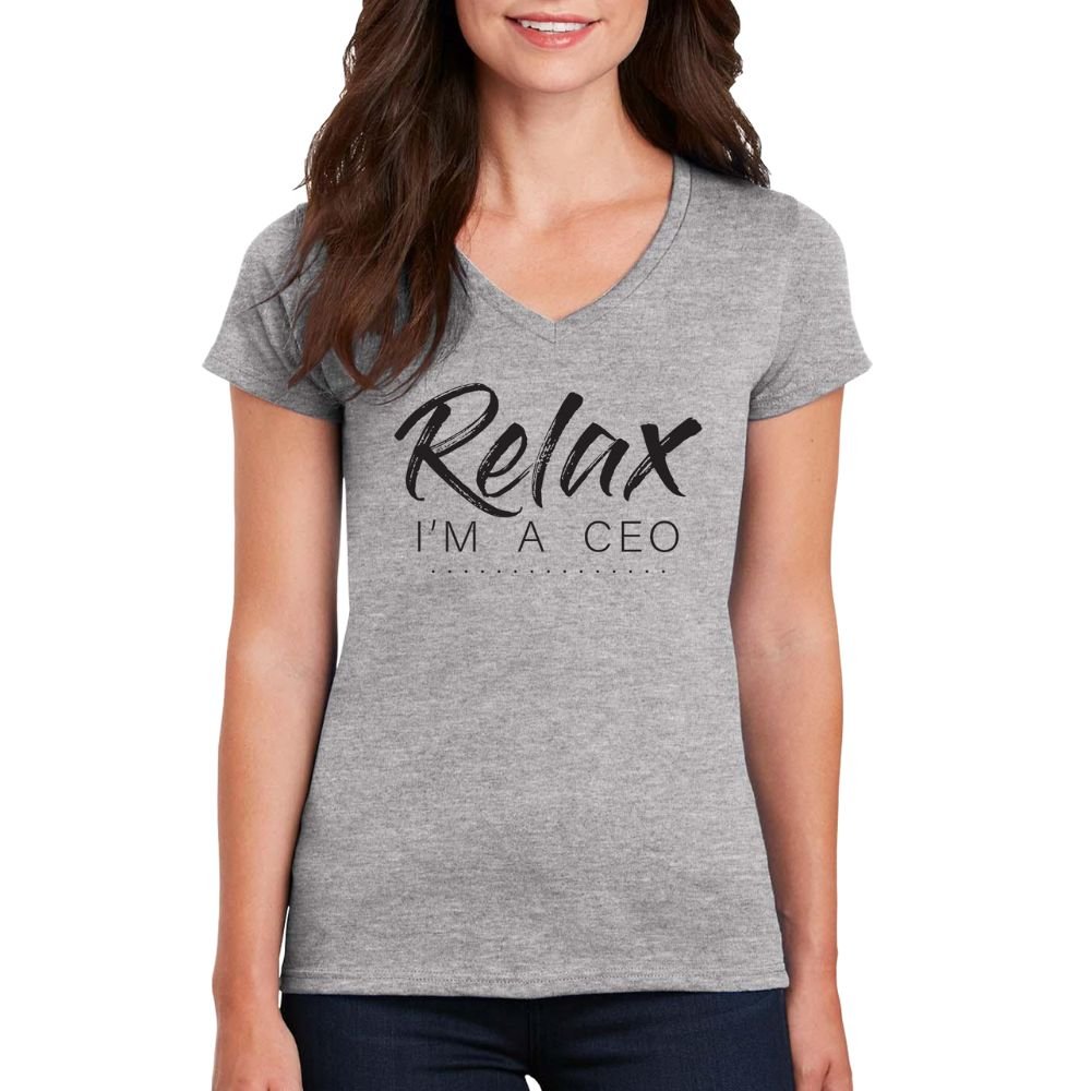 Relax I’m CEO Women’s V-Neck T-Shirt