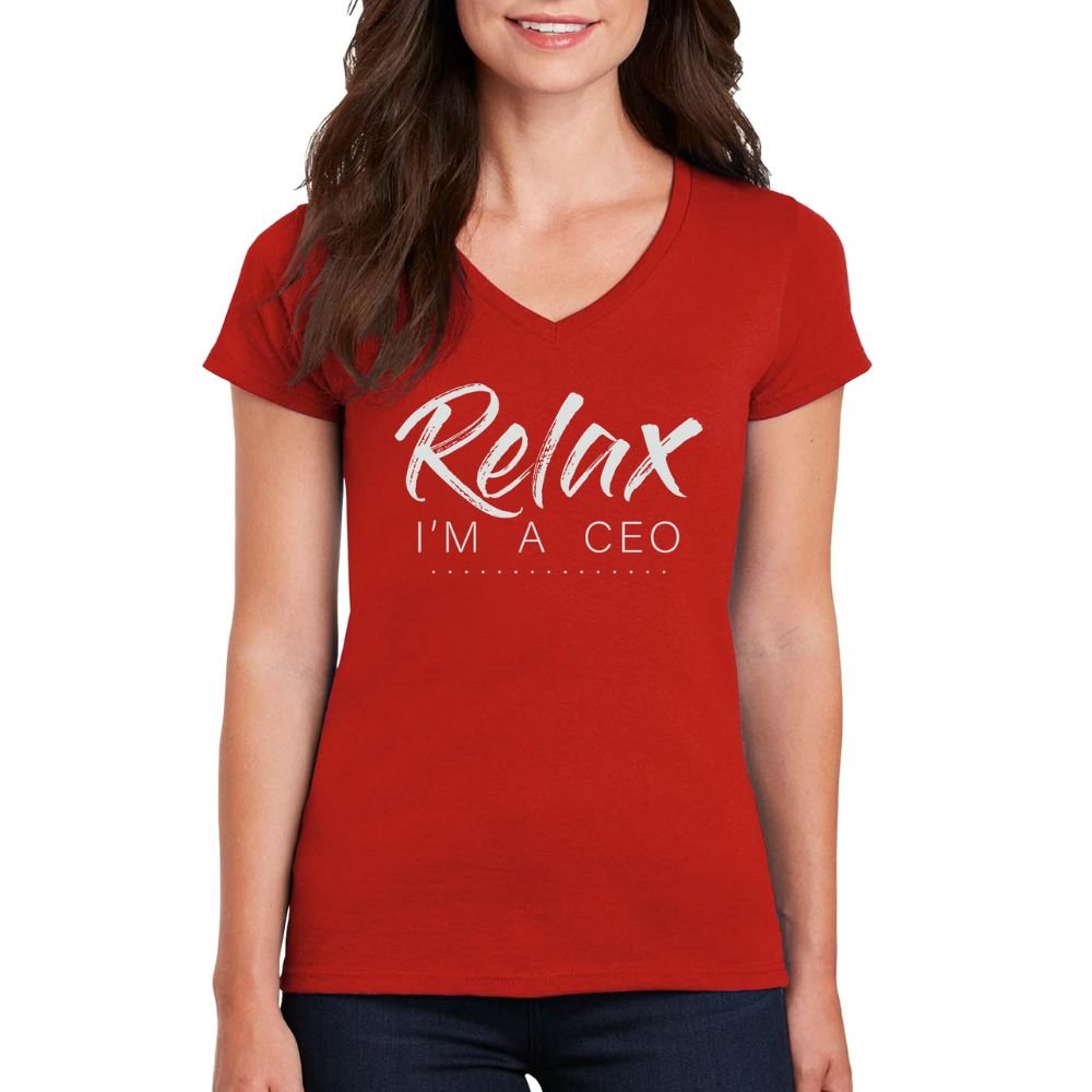 Relax I’m CEO Women’s V-Neck T-Shirt
