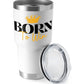 Born To Win 30oz Insulated Vacuum Sealed Tumbler