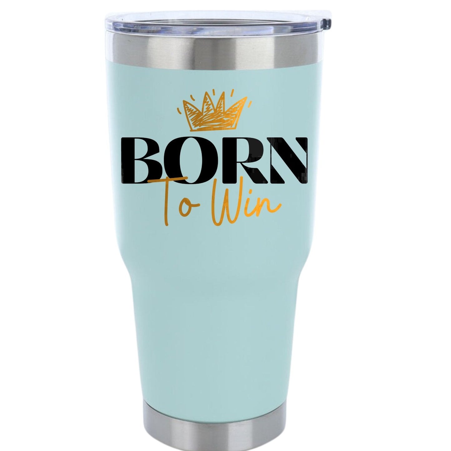Born To Win 30oz Insulated Vacuum Sealed Tumbler