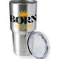 Born To Win 30oz Insulated Vacuum Sealed Tumbler