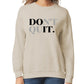 Don't Quit Women’s Sweatshirt