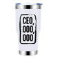 CEO,000,000 30oz Insulated Vacuum Sealed Tumbler