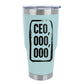CEO,000,000 30oz Insulated Vacuum Sealed Tumbler