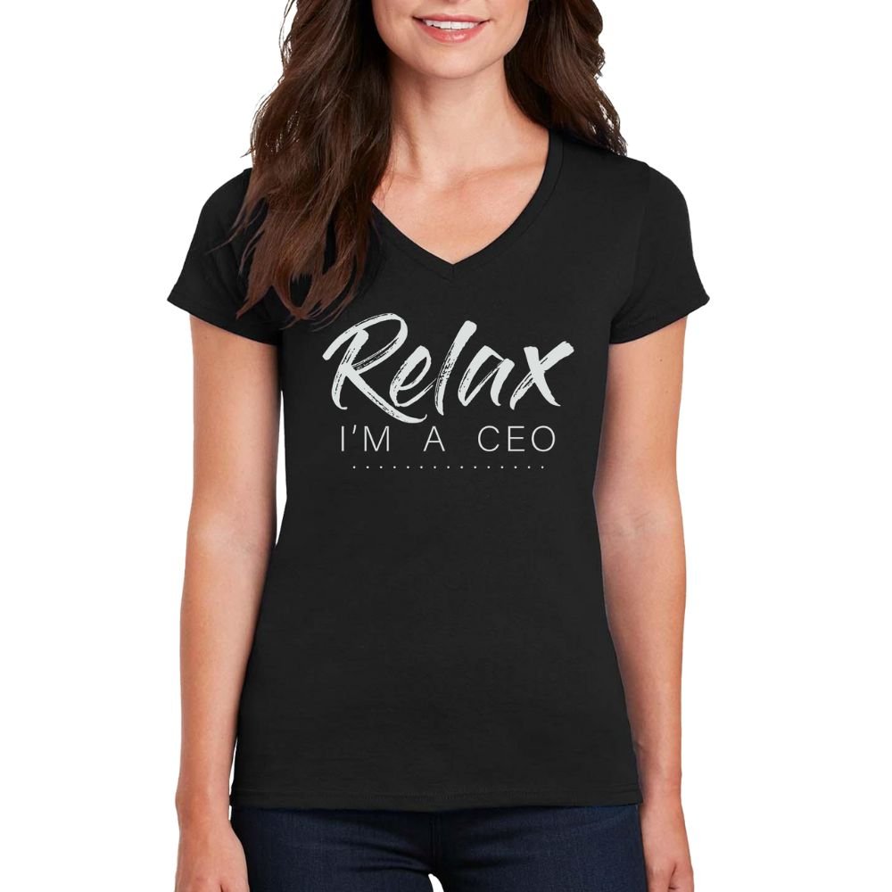 Relax I’m CEO Women’s V-Neck T-Shirt