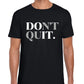 Don't Quit Men’s Unisex T-shirt