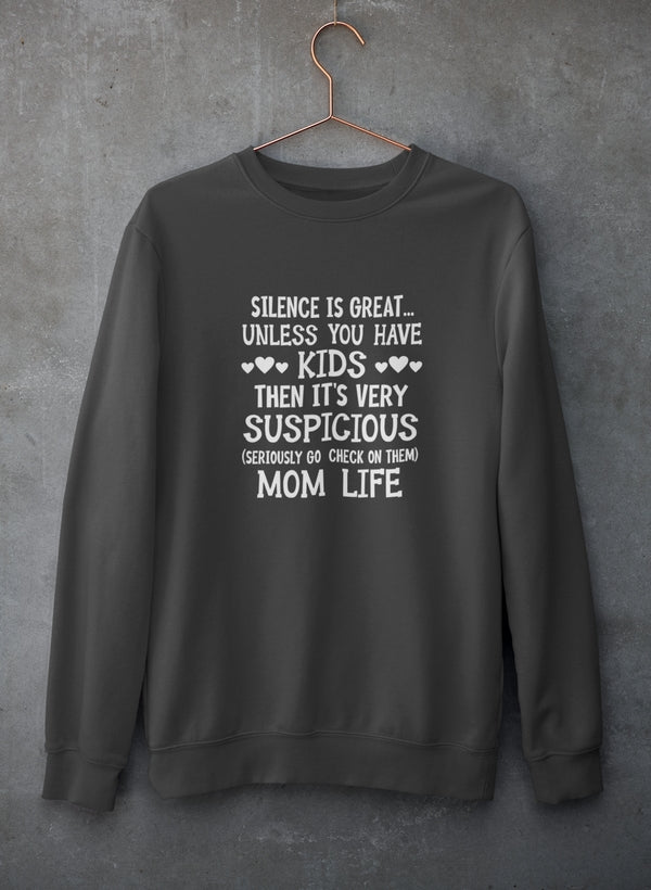 Silence Is Great Unless You Have Kids Sweat Shirt