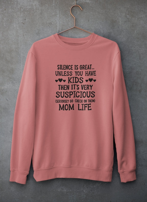 Silence Is Great Unless You Have Kids Sweat Shirt