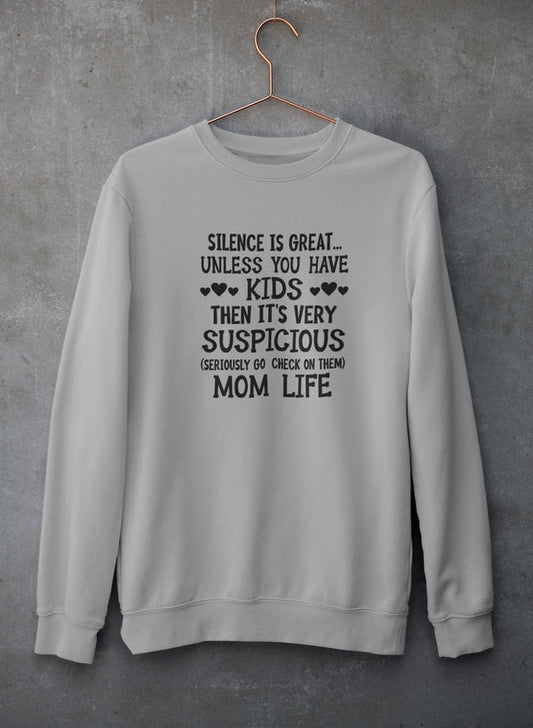 Silence Is Great Unless You Have Kids Sweat Shirt