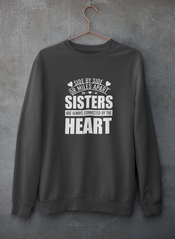 Side By Side Or Miles Apart Sisters Are Always Connected By The Heart Sweat Shirt