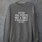 Tested 100% Positive Sick & Tired Of Homeschooling My Kids Sweat Shirt
